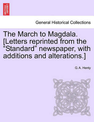 Book cover for The March to Magdala. [Letters Reprinted from the Standard Newspaper, with Additions and Alterations.]