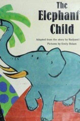 Cover of Kipling Rudyard : Elephant'S Child