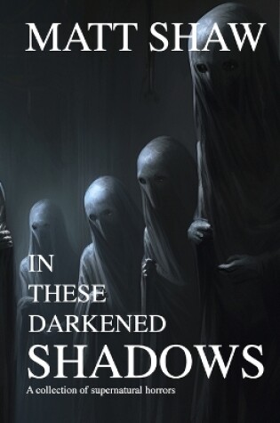 Cover of In these darkened shadows