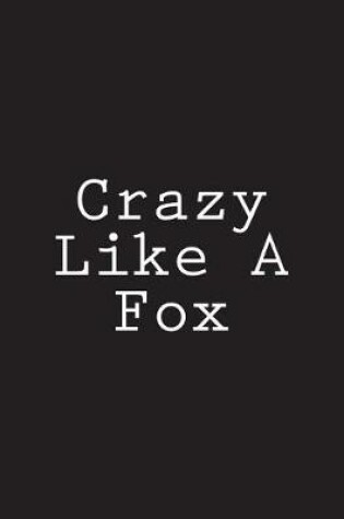 Cover of Crazy Like A Fox