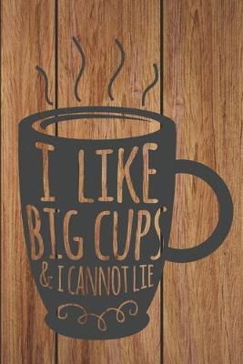 Book cover for I Like Big Cups & I Cannot Lie
