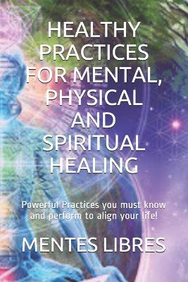 Book cover for Healthy Practices for Mental, Physical and Spiritual Healing