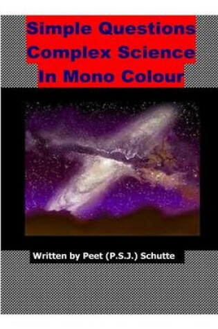 Cover of Simple Questions Complex Science in Mono Colour