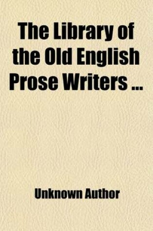 Cover of The Library of the Old English Prose Writers (Volume 9)