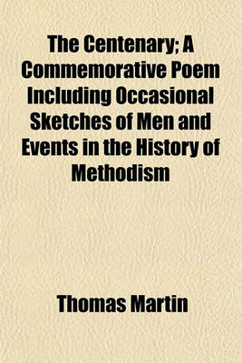 Book cover for The Centenary; A Commemorative Poem Including Occasional Sketches of Men and Events in the History of Methodism