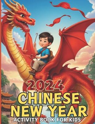 Book cover for Chinese New Year 2024 Activity Book For Kids