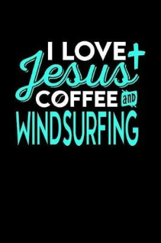 Cover of I Love Jesus Coffee and Windsurfing