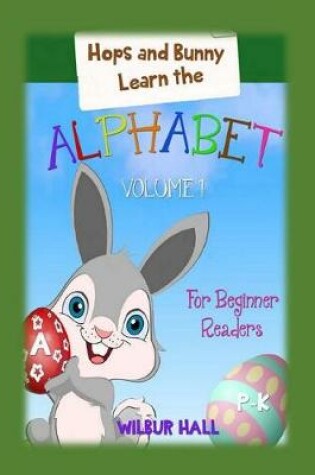 Cover of Hops and Bunny Learn the Alphabet for Beginner Readers