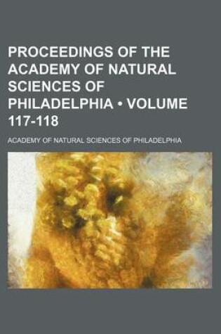 Cover of Proceedings of the Academy of Natural Sciences of Philadelphia (Volume 117-118)