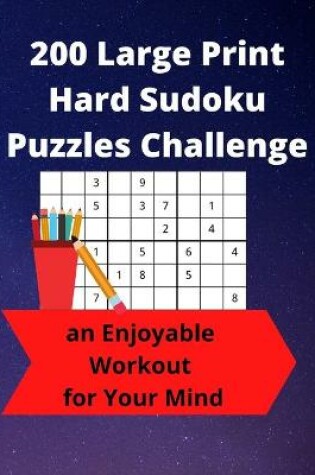 Cover of 200 Large Print Hard Sudoku Puzzles Challenge