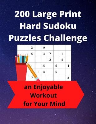 Book cover for 200 Large Print Hard Sudoku Puzzles Challenge