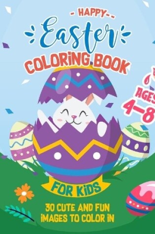 Cover of Happy Easter Coloring Book For Kids Ages 4-8