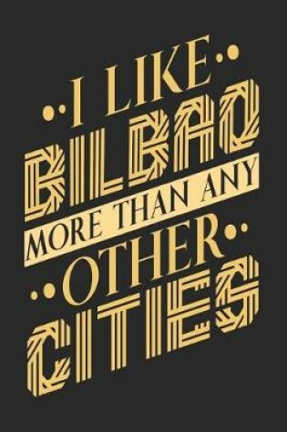 Cover of I Like Bilbao More Than Any Other Cities