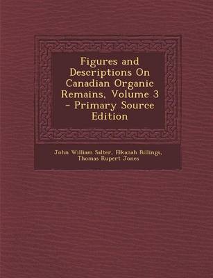 Book cover for Figures and Descriptions on Canadian Organic Remains, Volume 3