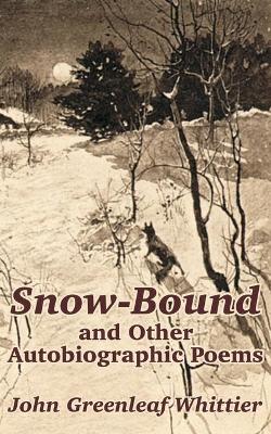 Book cover for Snow-Bound and Other Autobiographic Poems