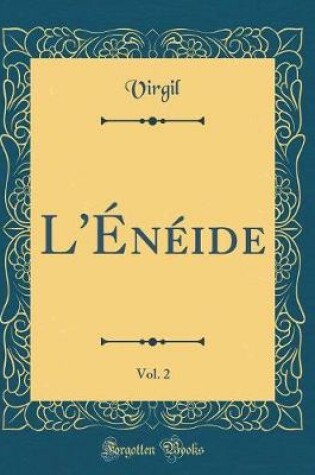 Cover of L'Énéide, Vol. 2 (Classic Reprint)