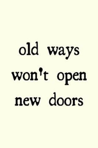 Cover of Old ways won't open new doors