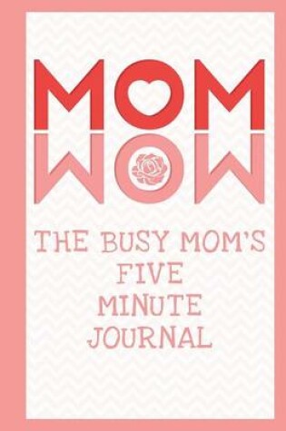 Cover of The Busy Mom's Five Minute Journal