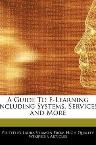 Cover of A Guide to E-Learning Including Systems, Services, and More