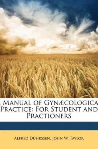 Cover of A Manual of Gynaecological Practice