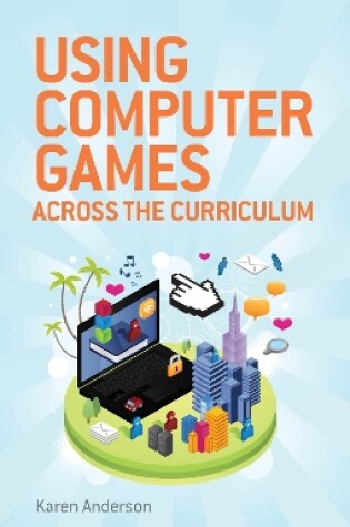 Cover of Using Computers Games across the Curriculum