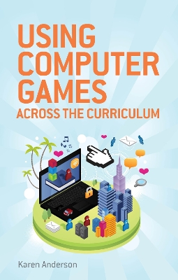 Book cover for Using Computers Games across the Curriculum