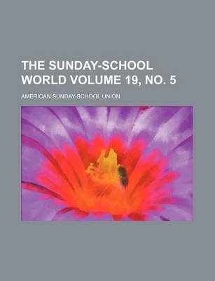 Book cover for The Sunday-School World Volume 19, No. 5