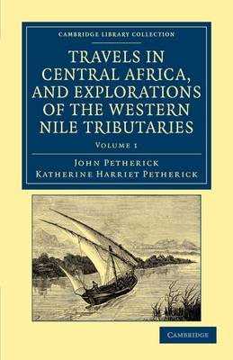 Book cover for Travels in Central Africa, and Explorations of the Western Nile Tributaries