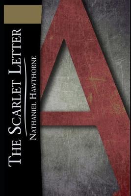 Book cover for The Scarlet Letter By Nathaniel Hawthorne (Romance & Historical Fictional Novel) "The Unabridged & Annotated Classic Edition"