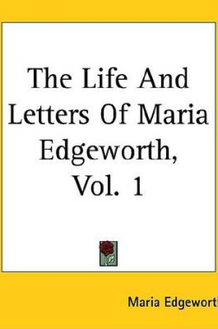 Cover of The Life and Letters of Maria Edgeworth, Vol. 1