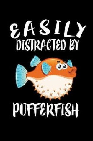 Cover of Easily Distracted By Pufferfish