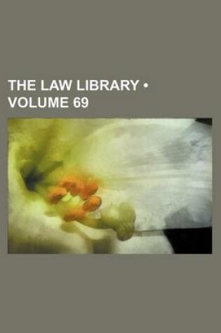 Cover of The Law Library (Volume 69)