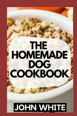 Cover of The Homemade Dog Cookbook