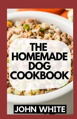 Book cover for The Homemade Dog Cookbook