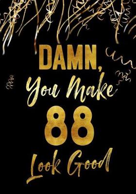 Book cover for Damn, You Make 88 Look Good