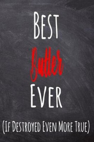 Cover of Best Butler Ever (If Destroyed Even More True)