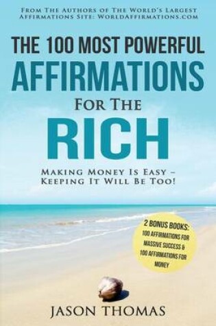 Cover of Affirmation the 100 Most Powerful Affirmations for the Rich 2 Amazing Affirmative Books Included for Massive Success & Money
