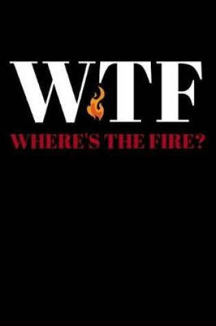 Cover of WTF Where's The Fire
