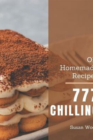 Cover of Oh! 777 Homemade Chilling Recipes