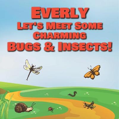 Book cover for Everly Let's Meet Some Charming Bugs & Insects!