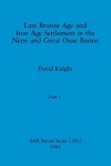 Book cover for Late Bronze Age and Iron Age Settlement in the Nene and Great Ouse Basins, Part i