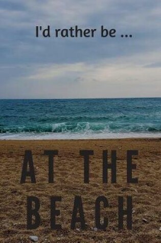 Cover of I'd Rather be at the Beach