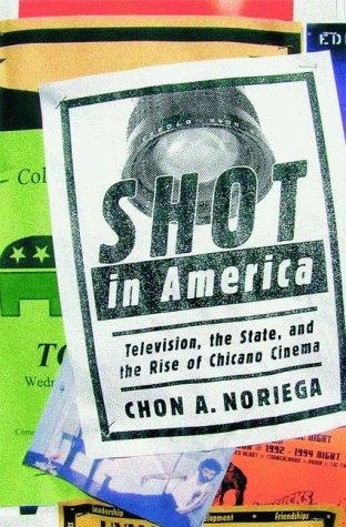 Book cover for Shot in America: Television, the State, and the Rise of Chicano Cinema