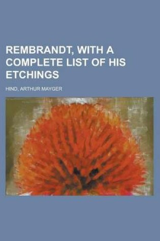 Cover of Rembrandt, with a Complete List of His Etchings