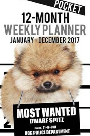 Cover of 2017 Pocket Weekly Planner - Most Wanted Dwarf Spitz