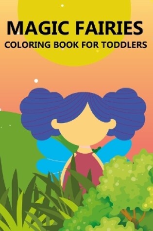 Cover of Magic Fairies Coloring Book For Toddlers