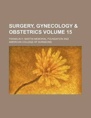 Book cover for Surgery, Gynecology & Obstetrics Volume 15