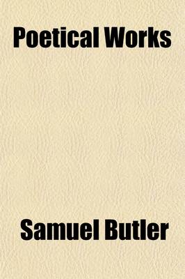 Book cover for Poetical Works (Volume 3); Of Samuel Butler