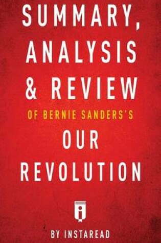 Cover of Summary, Analysis & Review of Bernie Sanders's Our Revolution by Instaread