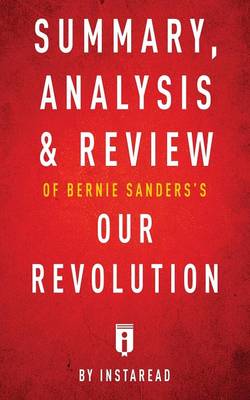 Book cover for Summary, Analysis & Review of Bernie Sanders's Our Revolution by Instaread
